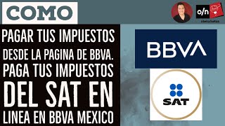 Como PAGAR tus IMPUESTOS desde la pagina de BBVA Paga tus IMPUESTOS del SAT en linea en BBVA MEXICO [upl. by Christiana]