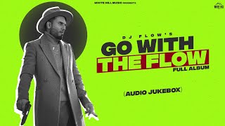 DJ FLOW  Go With The Flow  Dr Zeus  Shree Brar  Gurlez  SukhE  Simar  Punjabi songs [upl. by Malonis]