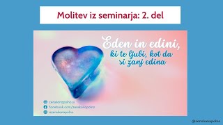 Molitev iz seminarja Eden in edini ki te ljubi 2 del Tedenska molitev 20102024 [upl. by Bugbee]