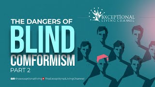 The Dangers of Blind Conformism  Part 2 [upl. by Howell]