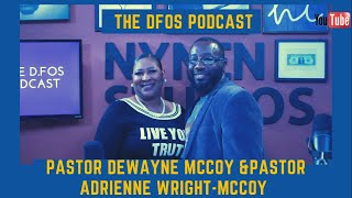 The DFOS Podcast  Ep 10 Pastor Dewayne McCoy amp Pastor Adrienne WrightMcCoy Part 1 [upl. by Herculie]