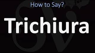 How to Pronounce Trichiura CORRECTLY [upl. by Annaya]