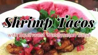 Shrimp Tacos with Southwest Watermelon Salsa [upl. by Tnayrb]