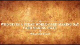 Who Gives A Scrap World Cardmaking Day Swap  What I Got [upl. by Nashom]