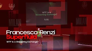 WTF is a Streaming Exchange  Francesco Renzi Superfluid [upl. by Karol113]