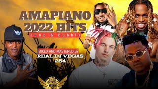 2022 AMAPIANO HITS JUMPampBUBBLREAL DJ VEGAS 254 [upl. by Elleunamme]