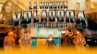 LA MONJITA VOLADORA  PEPE GOMEZ JR Y SU GPO UNION 82 Video Oficial [upl. by Esidnak]