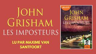 quotLes Imposteursquot de John Grisham lu par Maxime Van Santfoort  Livre audio [upl. by Arrahs775]