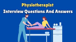 Physiotherapist Interview Questions And Answers [upl. by Sul]