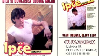 Ipce Ahmedovski  Nisi vise u staroj ulici  Audio 1986 [upl. by Leahkim538]