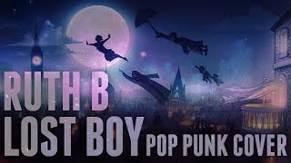 Ruth B  Lost Boys Punk Goes Pop Style quotPop Punk Coverquot [upl. by Audras]