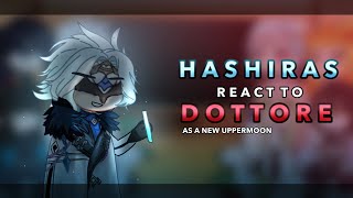 Hashiras react to Dottore as the new Uppermoon  AU  RoseGacha [upl. by Eceinwahs]