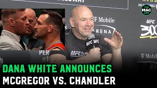 Dana White announces Conor McGregor vs Michael Chandler  OFFICIAL [upl. by Nivlem]