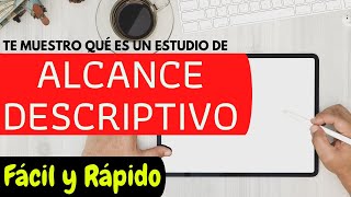 CÓMO HACER UN ESTUDIO DE ALCANCE DESCRIPTIVO [upl. by Koerner]