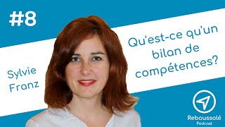 Reboussolé 8 Quest ce quun bilan de compétences Et pourquoi en faire un Avec Sylvie Franz [upl. by Gluck150]