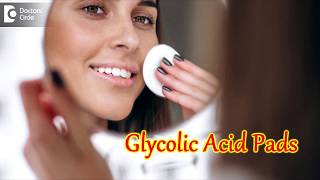 How effective are Glycolic Acid Pads  Dr Rajdeep Mysore [upl. by Sesiom]