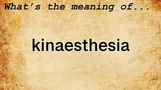 Kinaesthesia Meaning  Definition of Kinaesthesia [upl. by Eibo]