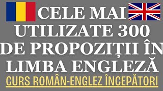 🇬🇧 300 CELE MAI DES UTILIZATE PROPOZIȚII  FRAZE ÎN LIMBA ENGLEZĂ  115 MIN ENGLEZA invataengleza [upl. by Llewej]