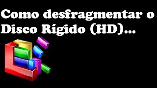 Como desfragmentar o Disco Rígido HD [upl. by Jacintha]