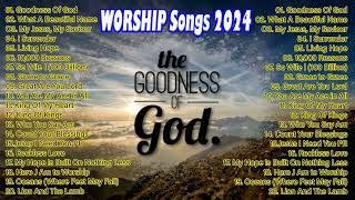 Goodness Of GodThe Best Of Hillsong United 🙏 Best Playlist Hillsong Praise amp Worship Songs 2024 [upl. by Akkire]