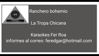 KARAOKE La Tropa Chicana Ranchero Bohemio Karaokes Fer Roa [upl. by Maida882]