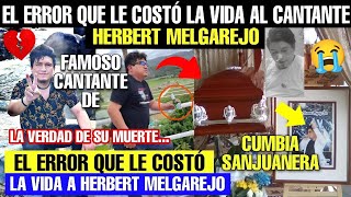 EL ERROR que le COSTÓ LA VIDA A HERBERT MELGAREJO BLAS famoso CANTANTE de música SANJUANERA [upl. by Anivid992]