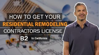 How To Get Residential Remodeling Contractors License B2 [upl. by Alad390]