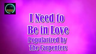 I Need To Be In Love by The Carpenters KARAOKE [upl. by Fayre77]