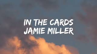 Jamie Miller  In The Cards Lyrics [upl. by Suertemed821]