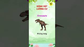 Động vật lưỡng cư 🐸🐢🐊🦎🦕 Song ngữ Anh Việt [upl. by Teddy]