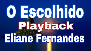 O Escolhido Eliane Fernandes Playback 1 Tom Abaixo Com Letra [upl. by Ased]