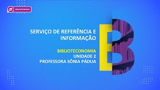 CURSO TÃ‰CNICO EM BIBLIOTECONOMIA  SERVIÃ‡O DE REFERÃŠNCIA E INFORMAÃ‡ÃƒO  UNIDADE 2 [upl. by Arok]