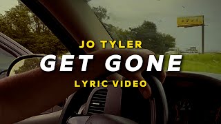 Jo Tyler  Get Gone Official Lyric Video [upl. by Estus242]