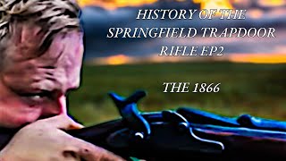 MODEL 1866 SPRINGFIELD TRAPDOOR HISTORY OF THE SPRINGFIELD TRAPDOOR RIFLE  EP02 [upl. by Cardie]