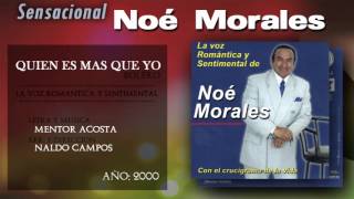 Noé Morales  Quien es más que yo [upl. by Suiratnauq]