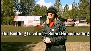 Out Building Location  Smart Homesteading [upl. by Ishmul]