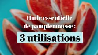 Huile essentielle de pamplemousse  3 utilisations [upl. by Aiykan]