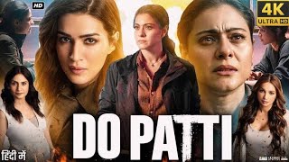 Do Patti Movie In Hindi 2024 Hd  Kriti Sanon  Kajol  Shaheer Sheikh  Facts amp Reviews [upl. by Mok]