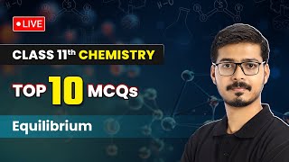 Equilibrium  Top 10 MCQs  Class 11 Chemistry Chapter 6  LIVE [upl. by Nela]