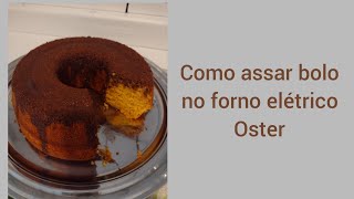 Assando bolo e pizza no forno da Oster [upl. by Attaymik262]