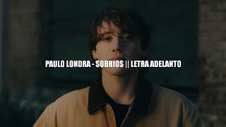 Paulo Londra  Sobrios  LETRA ADELANTO [upl. by Ranna]