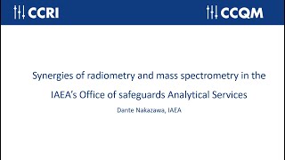 Synergies of radiometry and mass spectrometry in the IAEA’s Office of safeguards Analytical Services [upl. by Haig]