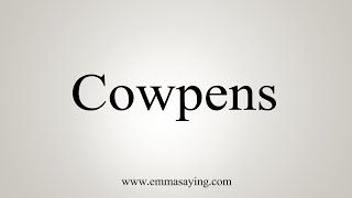 How To Say Cowpens [upl. by Darton]