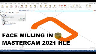 FACE MILLING IN MASTERCAM 2021 HLE [upl. by Halivah800]