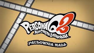 Paulownia Mall  Persona Q2 New Cinema Labyrinth [upl. by Aihsiym164]