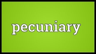 Pecuniary Meaning [upl. by Remoh]