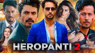 Heropanti 2 Full Movie  Tiger Shroff  Nawazuddin Siddiqui  Tara Sutara  HD 1080p Review amp Facts [upl. by Nydia]