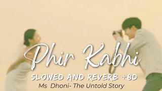 Phir Kabhi  Arijit Singh  Slowed and reverb8d  Ms Dhoni the untold storyuse headphone [upl. by Sorcha13]