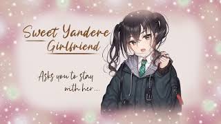 Sweet Yandere Girlfriend Asks You To Stay With HerF4A x Listener [upl. by Rosemonde]