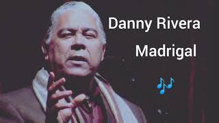 Madrigal  Danny Rivera Letra [upl. by Nallek]